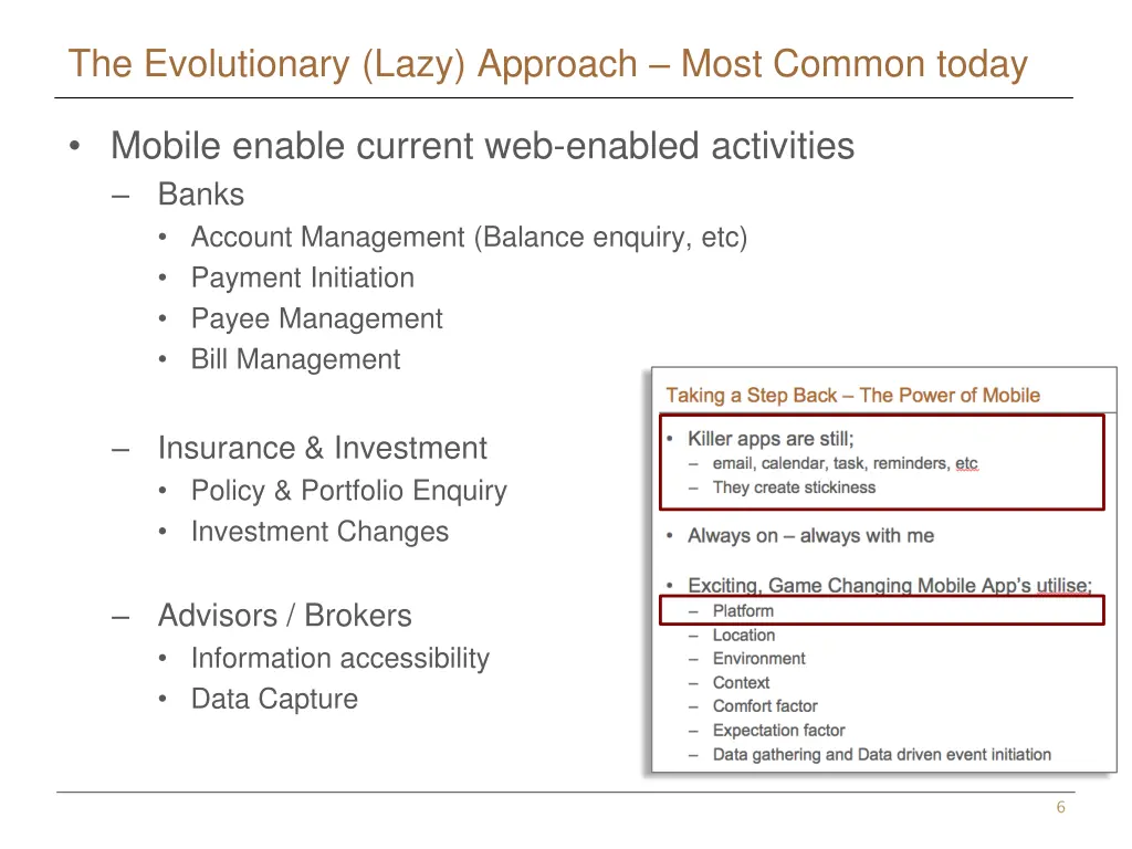 the evolutionary lazy approach most common today