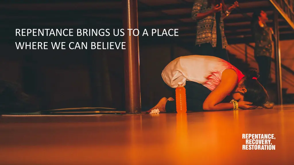 repentance brings us to a place where