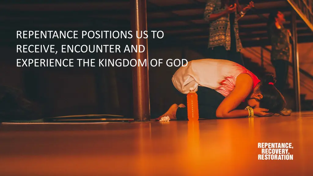 repentance positions us to receive encounter