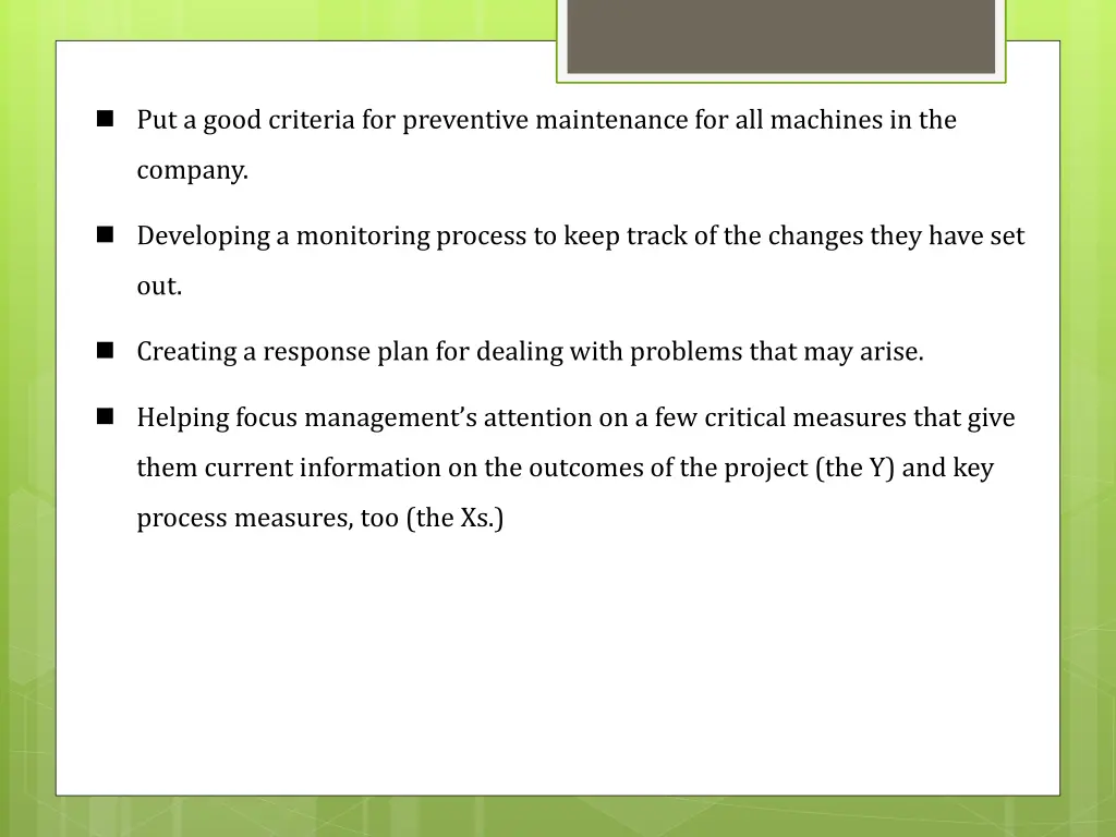 put a good criteria for preventive maintenance