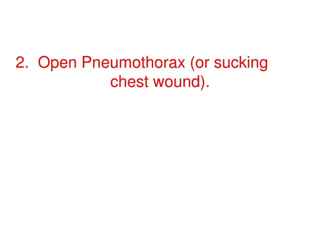 2 open pneumothorax or sucking chest wound