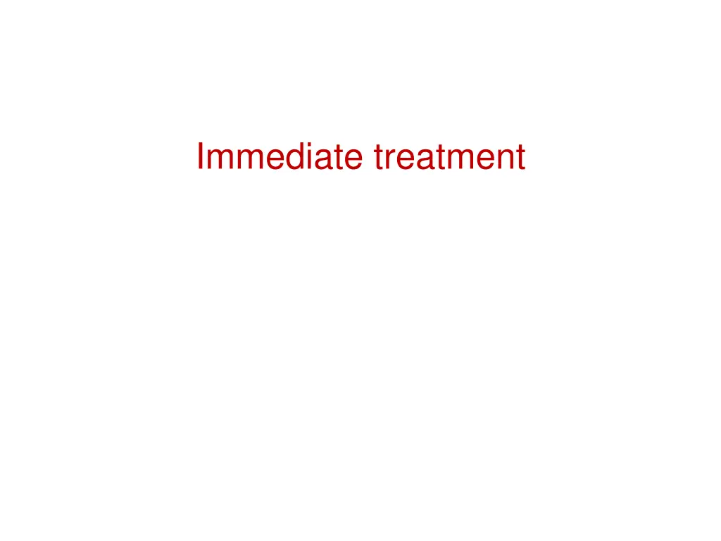 immediate treatment