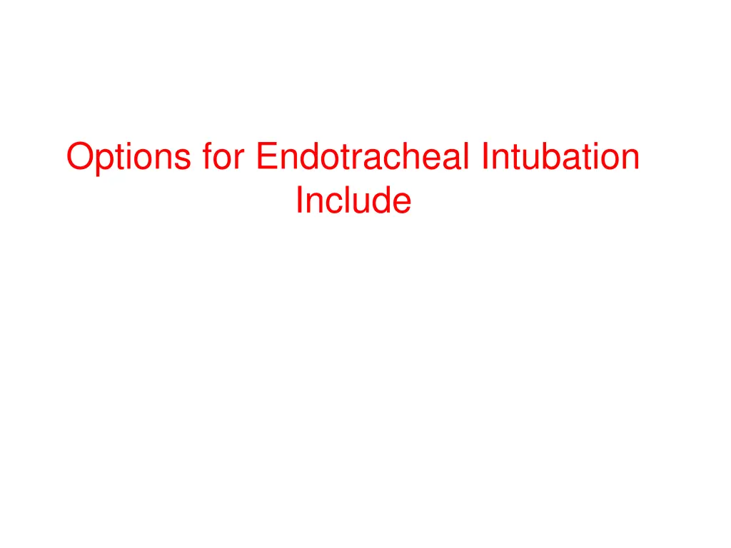 options for endotracheal intubation include