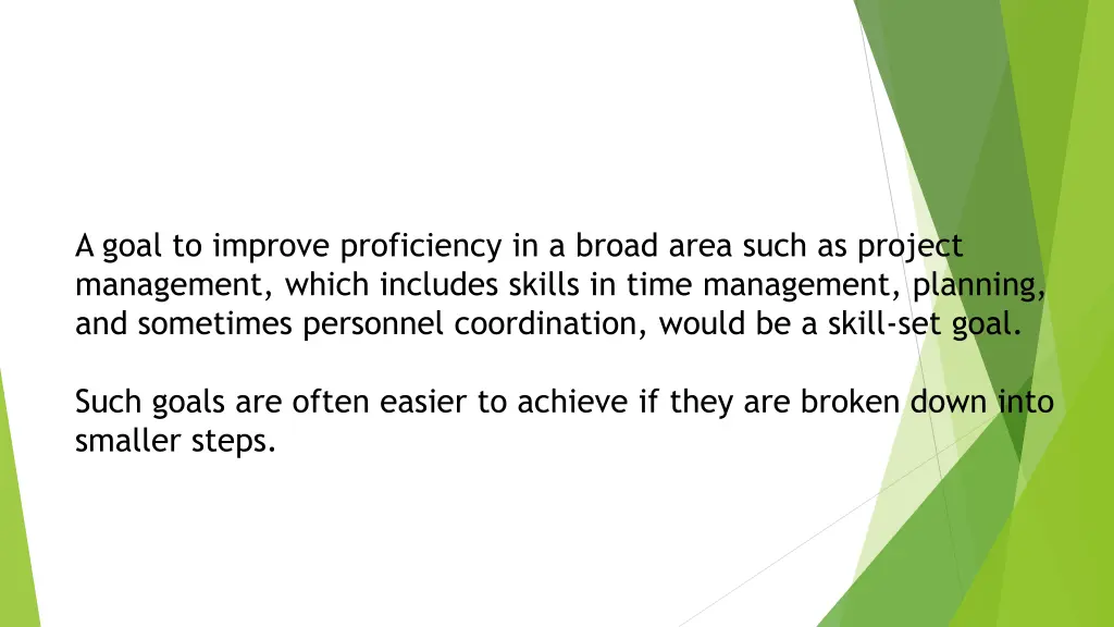 a goal to improve proficiency in a broad area