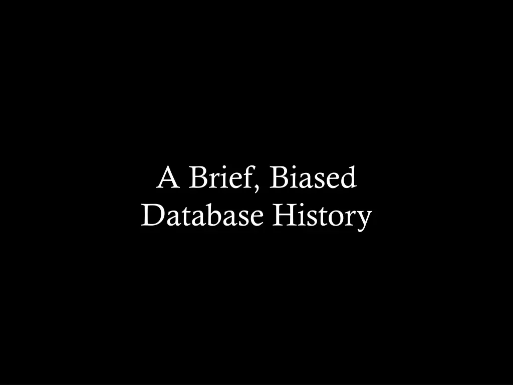 a brief biased database history
