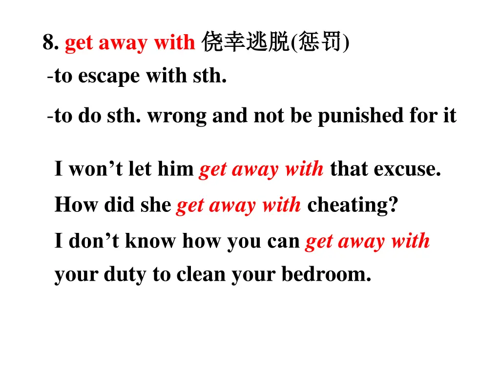 8 get away with to escape with sth