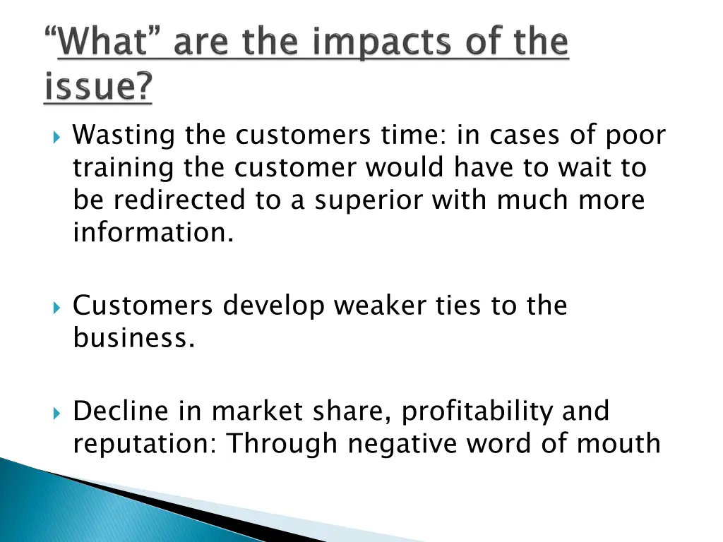 wasting the customers time in cases of poor