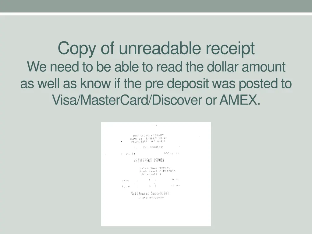 copy of unreadable receipt we need to be able