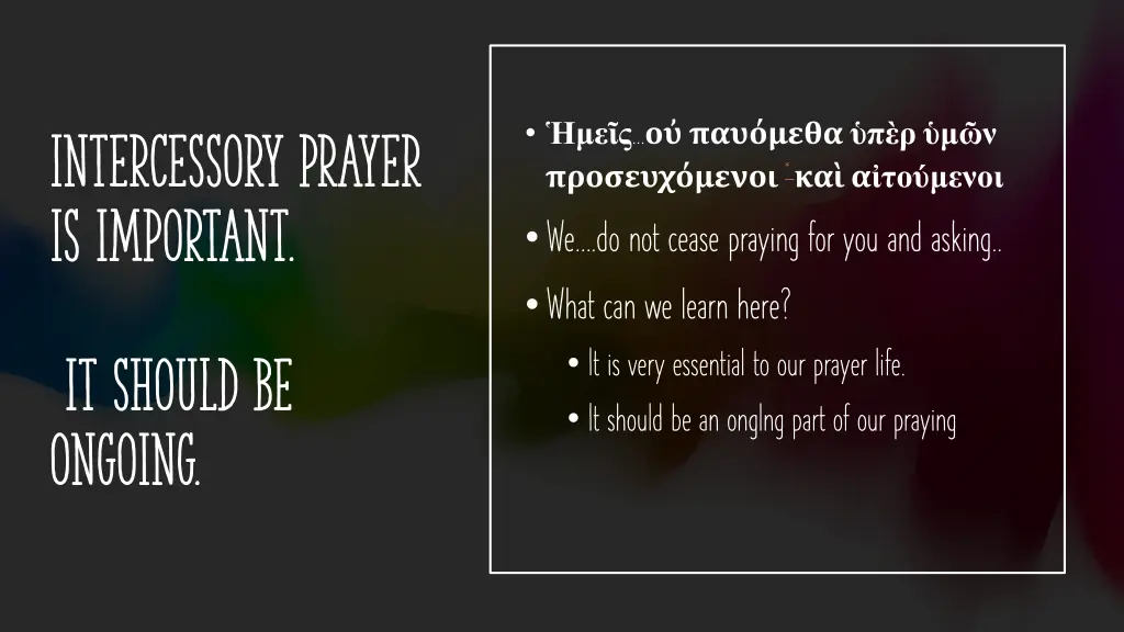 we do not cease praying for you and asking what
