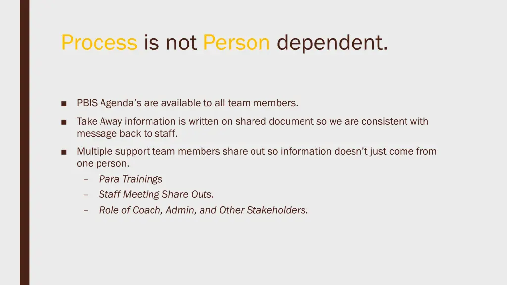 process is not person dependent