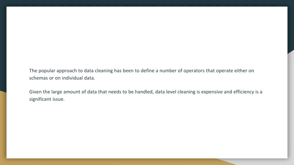 the popular approach to data cleaning has been