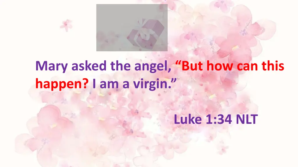 mary asked the angel but how can this happen