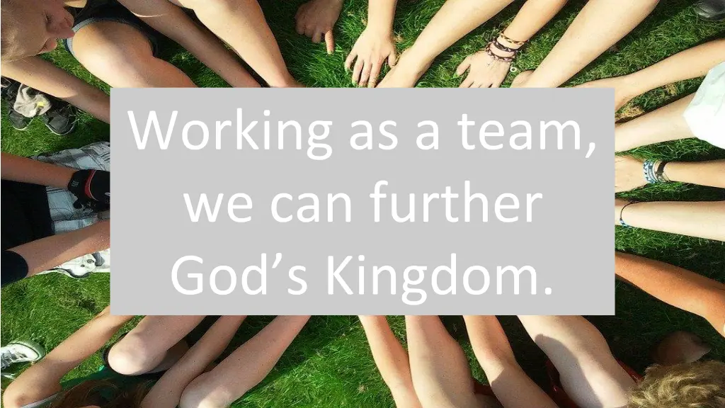 working as a team we can further god s kingdom