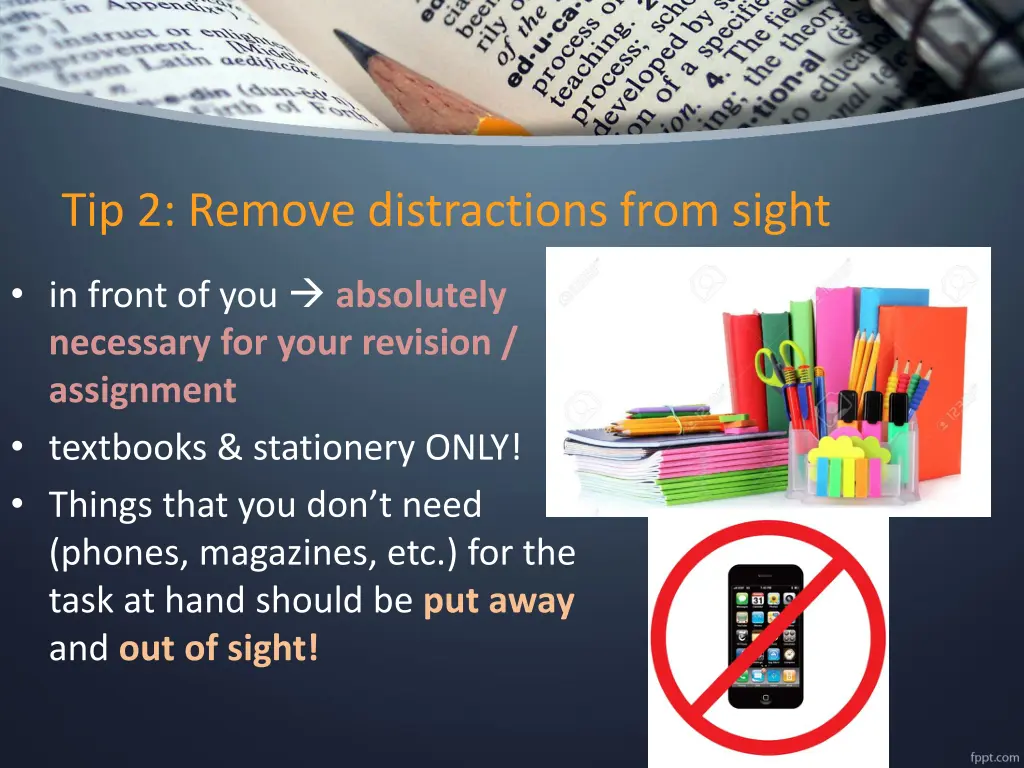 tip 2 remove distractions from sight