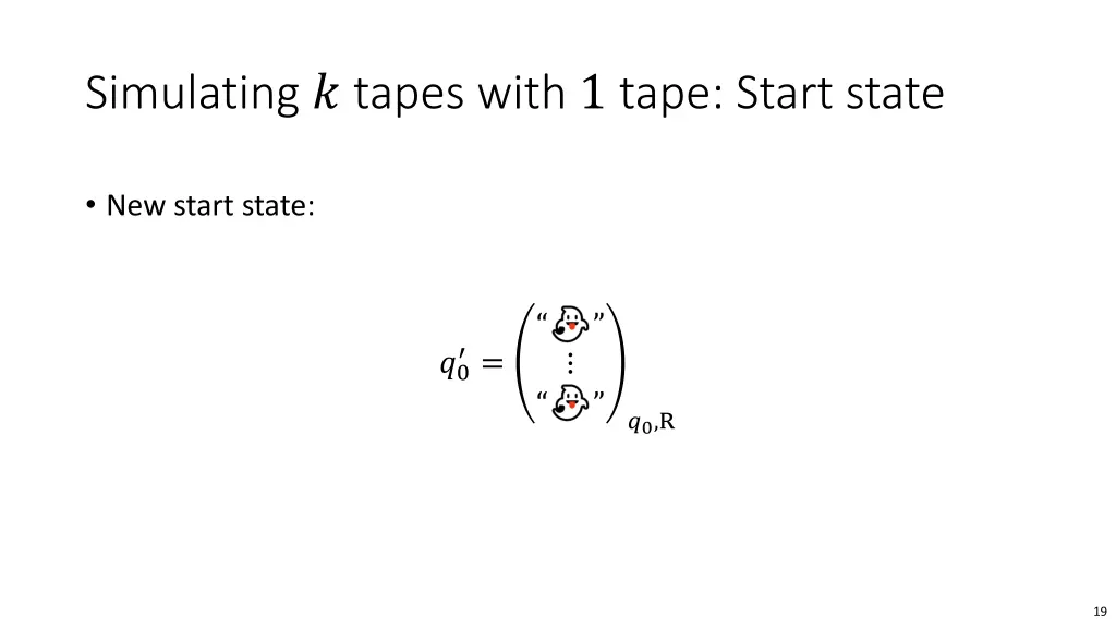 simulating tapes with 1 tape start state