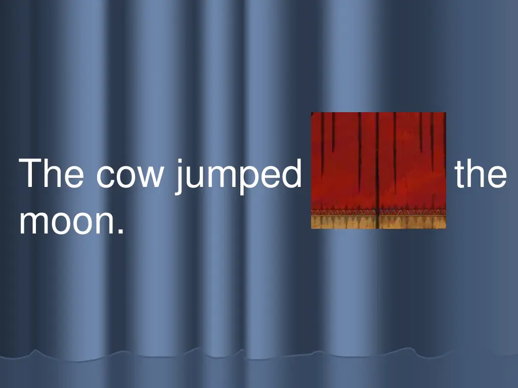 the cow jumped over the moon