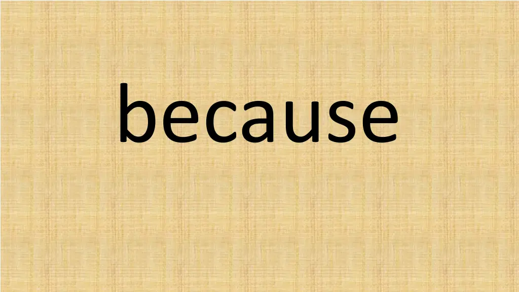 because