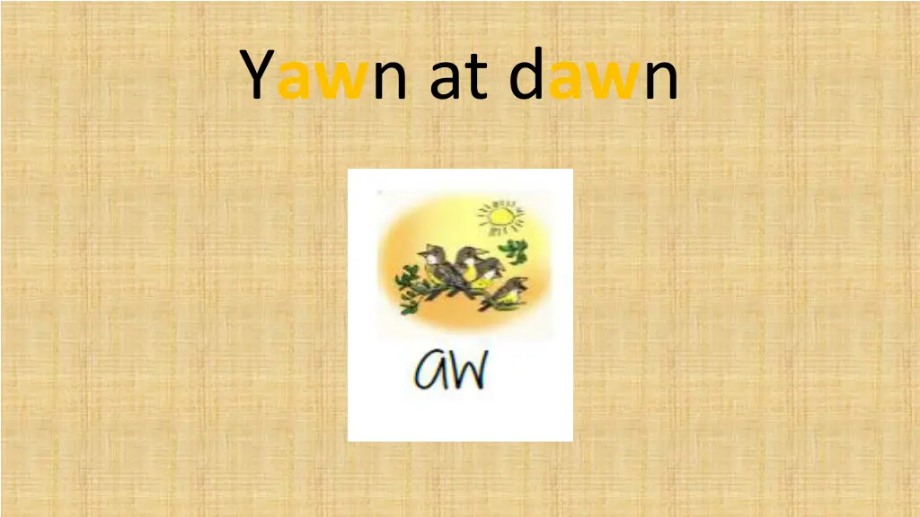 y aw n at d aw n