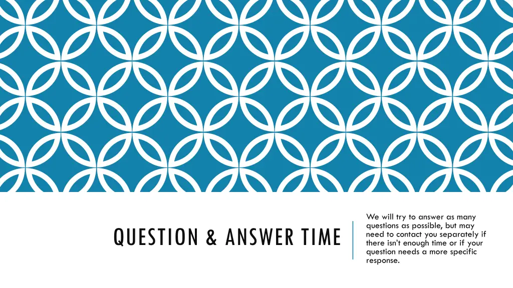 we will try to answer as many questions