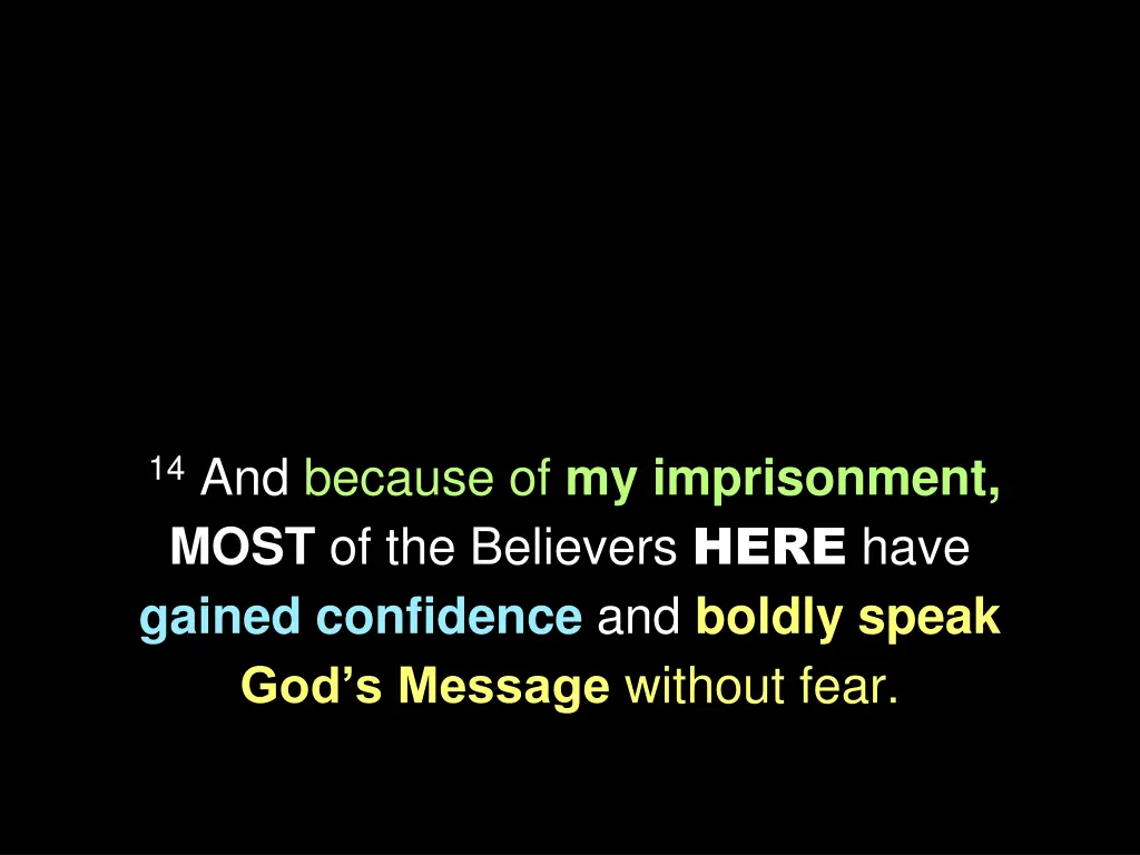 14 and because of my imprisonment most