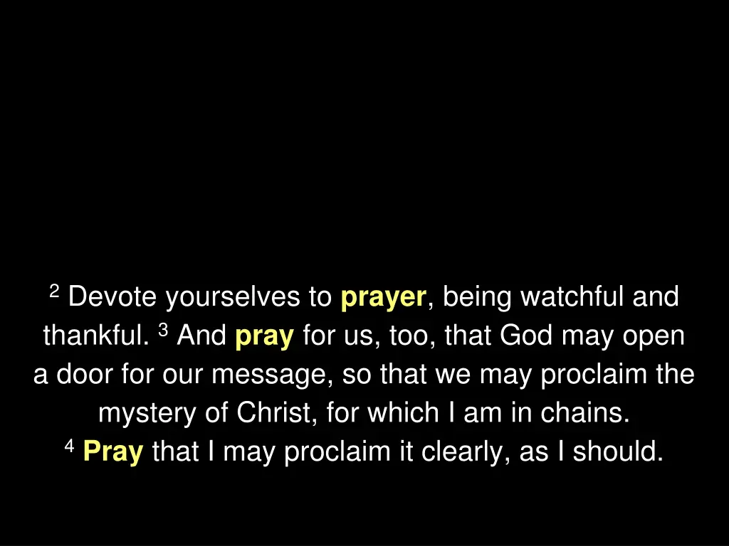 2 devote yourselves to prayer being watchful 1