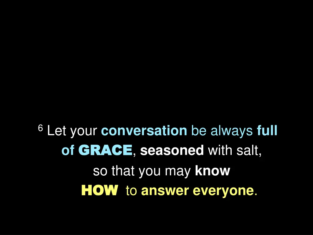 6 let your conversation be always full of grace 1