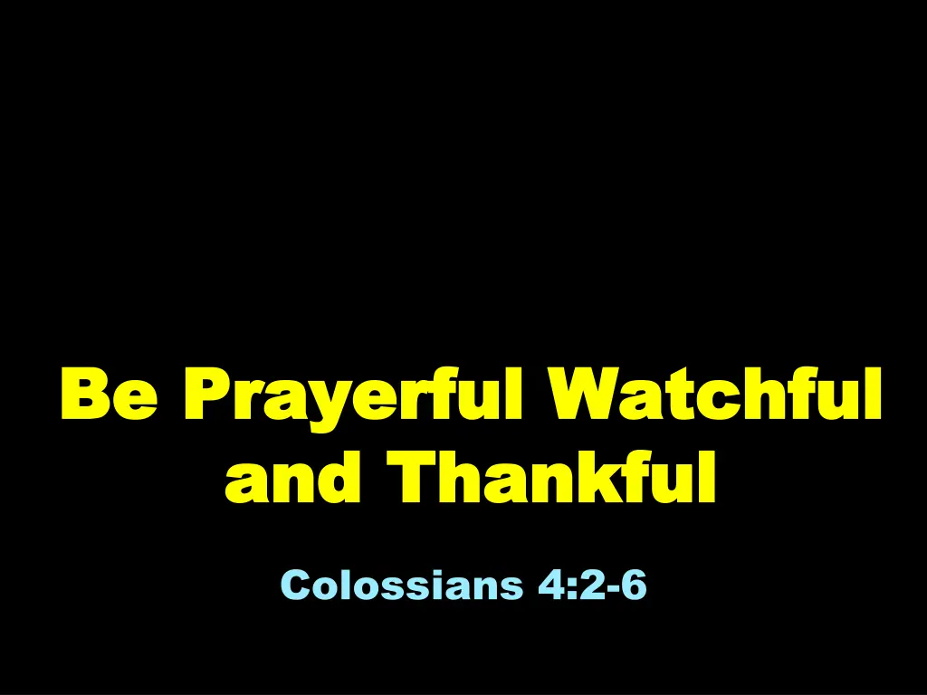 be prayerful watchful be prayerful watchful