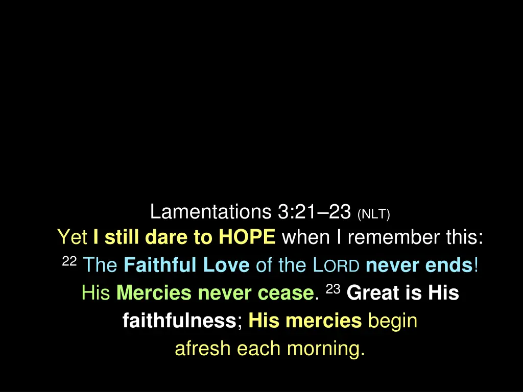 lamentations 3 21 23 nlt yet i still dare to hope