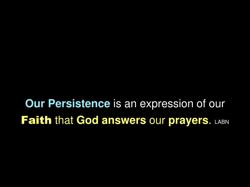 our persistence is an expression of our faith