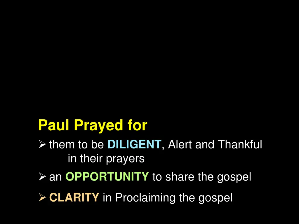 paul prayed for them to be diligent alert