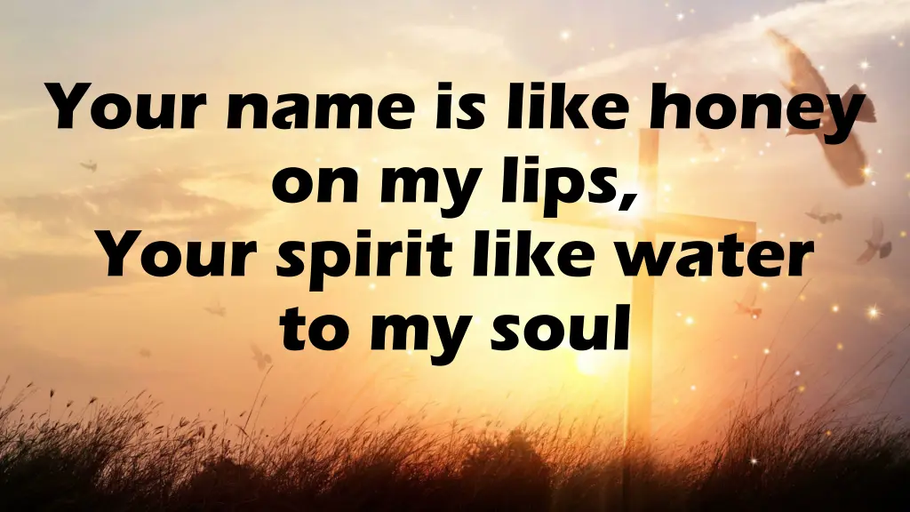 your name is like honey on my lips your spirit
