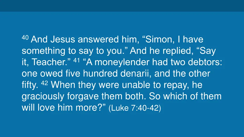 40 and jesus answered him simon i have something