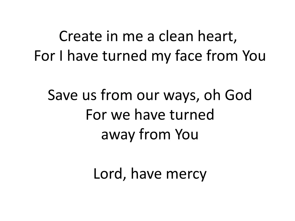 create in me a clean heart for i have turned