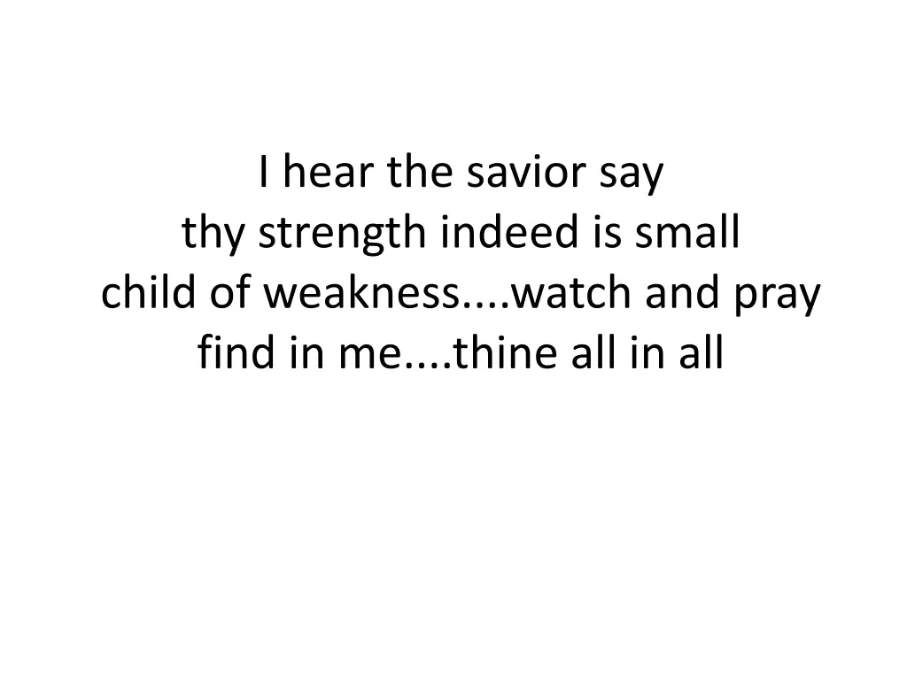 i hear the savior say thy strength indeed