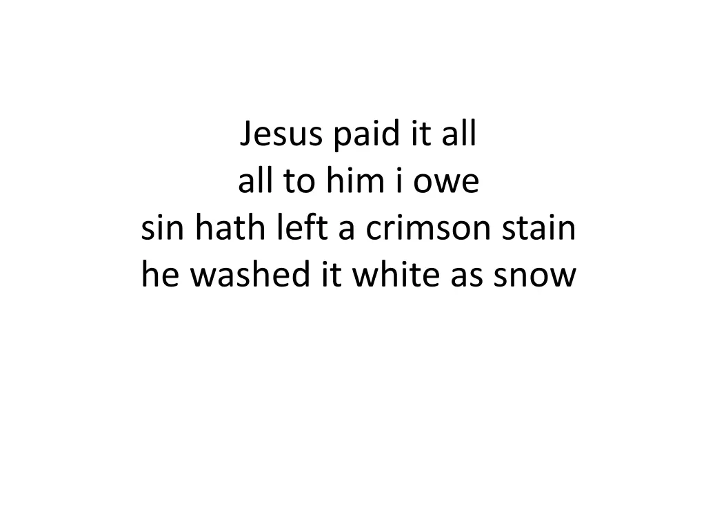 jesus paid it all all to him i owe sin hath left 2