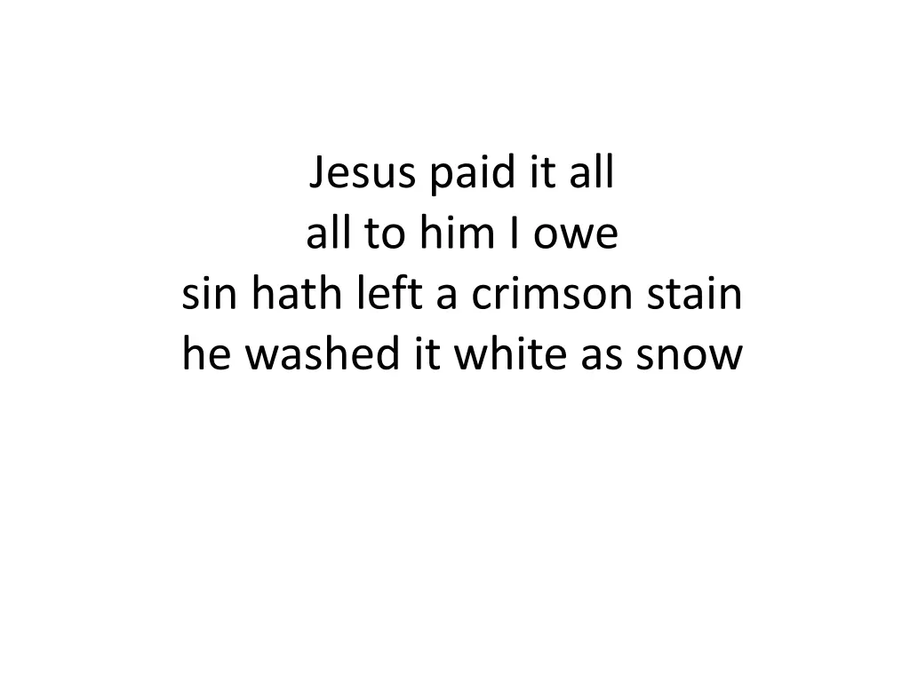 jesus paid it all all to him i owe sin hath left 4
