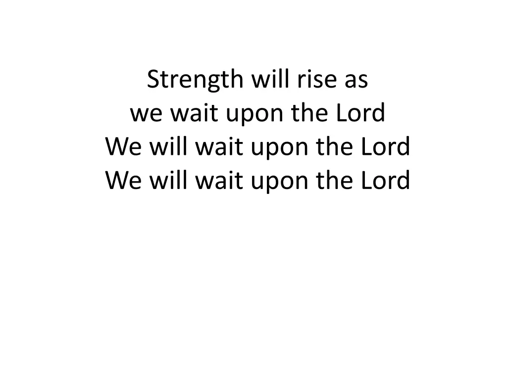 strength will rise as we wait upon the lord