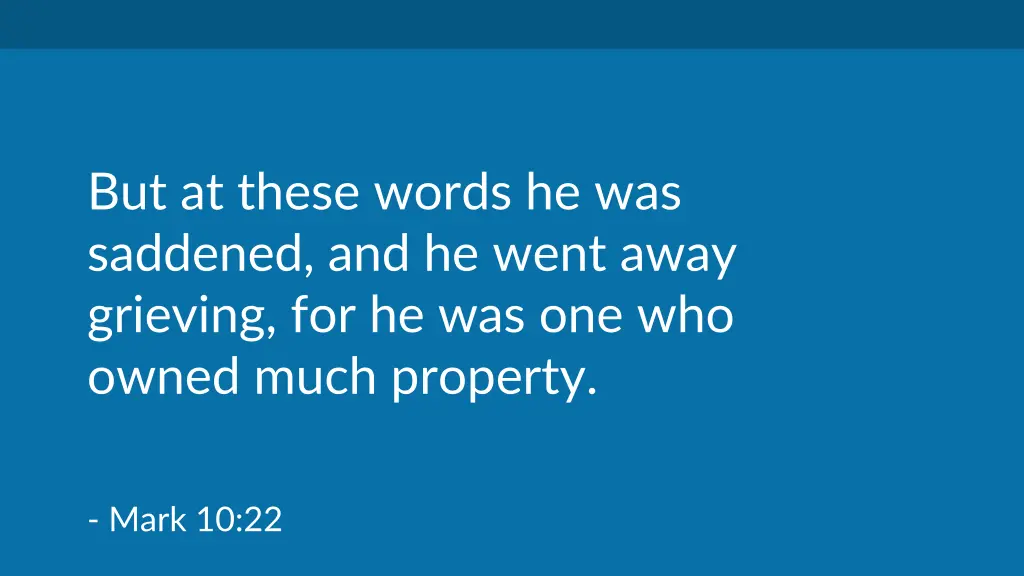 but at these words he was saddened and he went