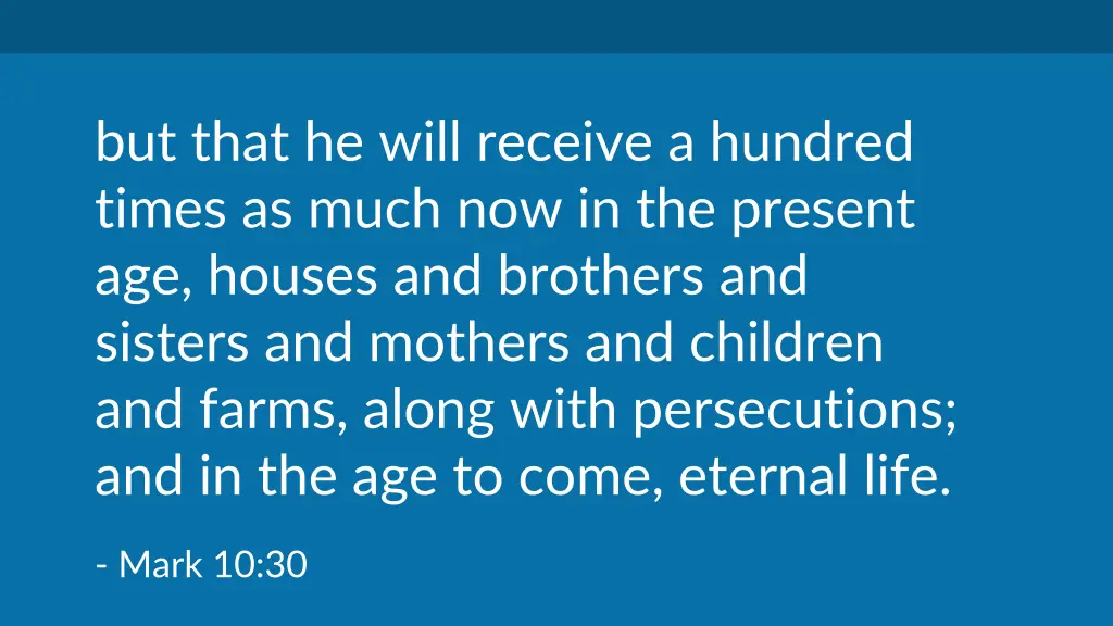 but that he will receive a hundred times as much