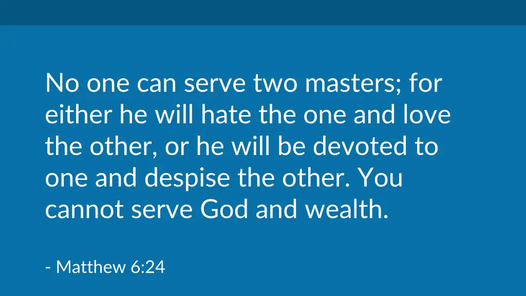 no one can serve two masters for either he will