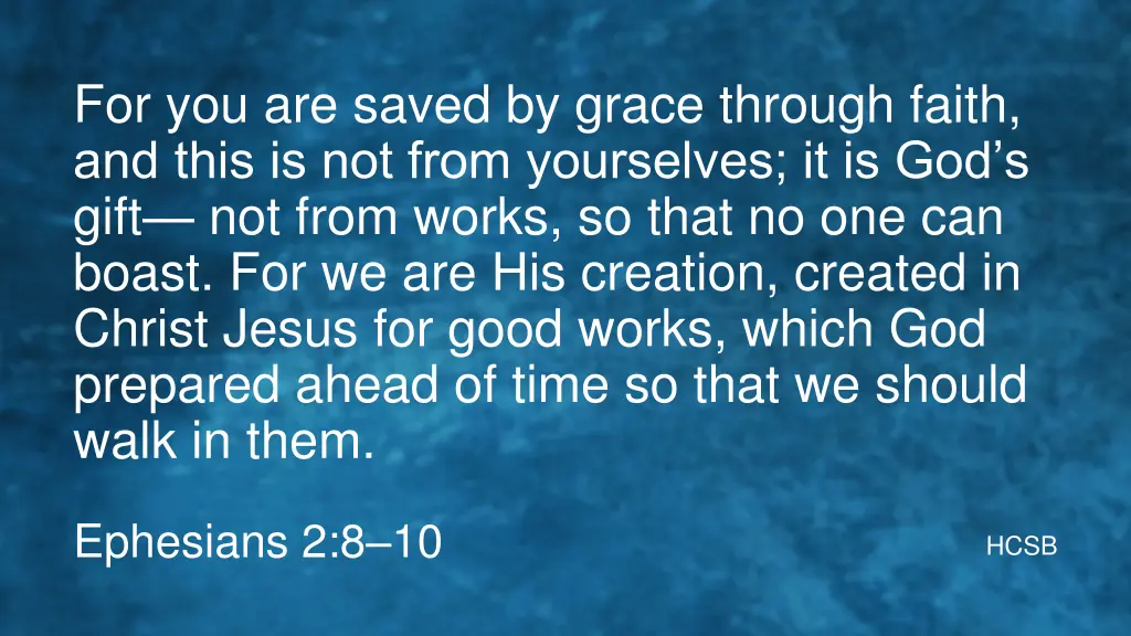 for you are saved by grace through faith and this