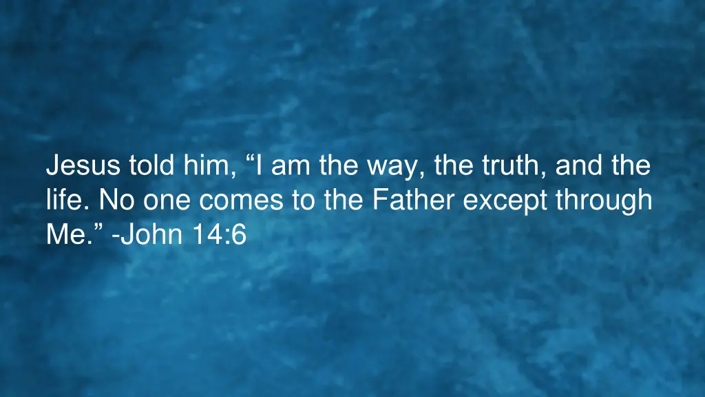 jesus told him i am the way the truth