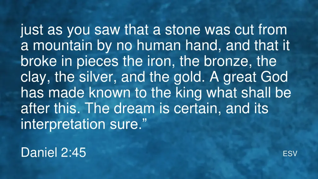 just as you saw that a stone was cut from