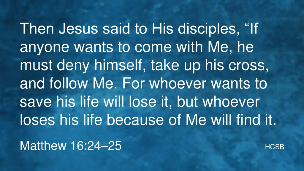 then jesus said to his disciples if anyone wants