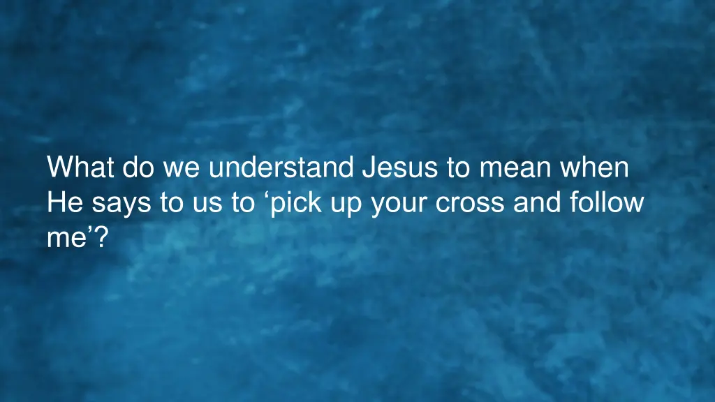 what do we understand jesus to mean when he says