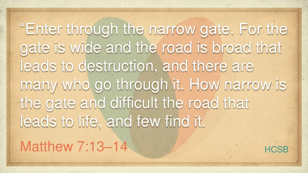 enter through the narrow gate for the gate