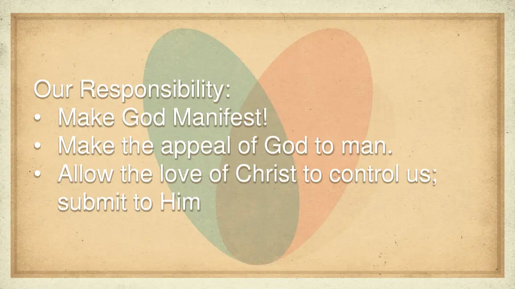 our responsibility make god manifest make