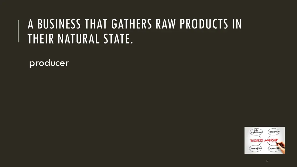 a business that gathers raw products in their