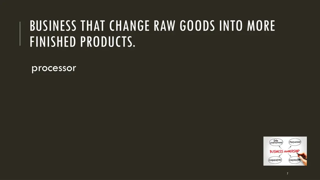 business that change raw goods into more finished