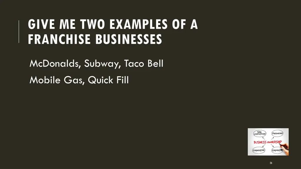give me two examples of a franchise businesses